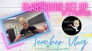 Classroom Set Up | Ep. 3 | Painting My Classroom