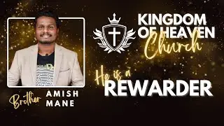 He is a Rewarder - Bro. Amish Mane | Kingdom Of Heaven Church - Saturday 21st May 2022