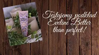 Eveline Better than perfect | Pierwsze wrażenie, 8h test trwałości (również pod maseczką) |