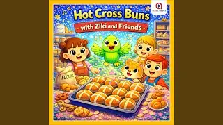 Hot Cross Buns with Ziki and Friends
