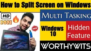 Windows 10 - Split Screen 2021 - How to Use Multitasking Feature - Multi Tasking - WorthyWits