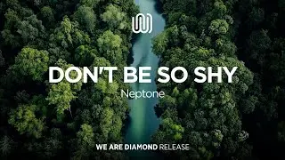 Neptone - Don't Be So Shy