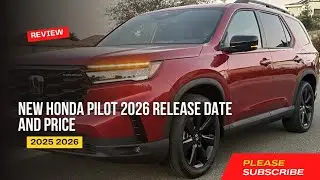 New Honda PILOT 2026 Release date & Price