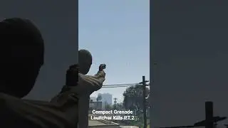 GTA5 Compact Grenade Launcher Kills PT.2