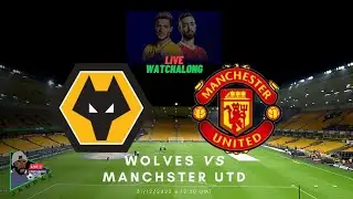 Wolves Vs Manchester Utd  -  LIVE Watchalong | Premier League 22/23