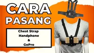 Cara Pasang Chest Mount Strap Untuk Handphone dan GoPro
