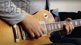 Tribute To Peter Green | Need Your Love So Bad | Guitar Cover
