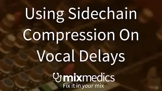 Using Sidechain Compression To Control Vocal Delays In Logic Pro