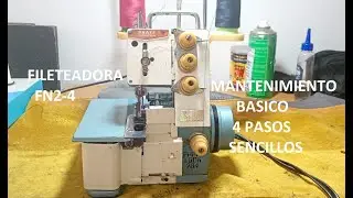 Mantenimiento básico Fileteadora familiar FN2-4 
