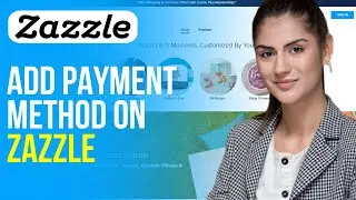 How to Add Payment Method on Zazzle (2026)