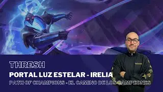 Portal Luz Estelar - Irelia 1.5☆ con THRESH / #PathOfChampions - #LegendsOfRuneterra