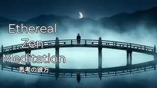 Japanese Zen Music, Japanese Flute Music for Deep Meditation Stress Relief | Zen Bridge in the Mist