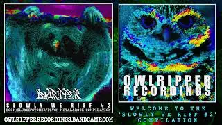 OWLRIPPER RECORDINGS - Slowly We Riff #2 COMPILATION [FULL ALBUM] 2022