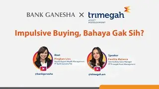 Bank Ganesha X Trimegah Asset Management - Impulsive Buying, Bahaya Gak Sih?