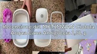 Recensione del MXTIMWAN Ciotola Acqua Cane Antigoccia 1,5L per Cani e Gatti - Galleggiante Anti-trab