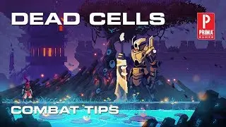 Dead Cells - Combat Tips