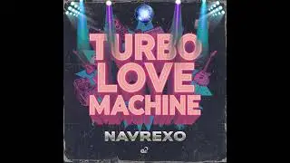 Turbo Love Machine – Navrexo | 80s Italo-Disco Dancefloor Anthem