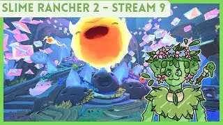 Slime Rancher 2: Stream 9 - I AM BACK SLIME RANCHING!!!