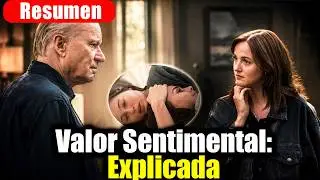 SENTIMENTAL VALUE Summary | The Hidden MESSAGE about FORGIVENESS