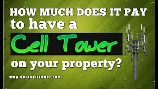 How much does it PAY to have a CELL TOWER on your Property?