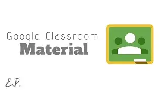 How to Use Material - Google Classroom Tutorial