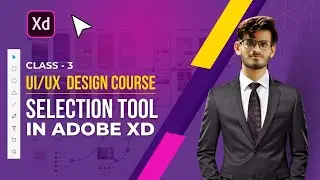 How To Use Selection Tool In Adobe XD Tutorial In Urdu/Hindi 2023 || Class 3 || #adobexdtutorial