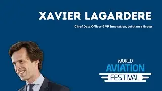 Xavier Lagardere, Chief Data Officer & VP Innovation, Lufthansa Group on the safe integration of AI