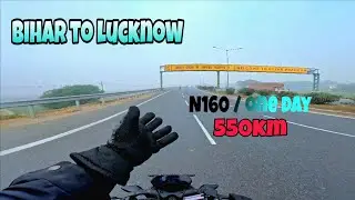 Bihar to lucknow slow ride🏍️🤷 // N160 🏍️ 550km ride in one day🙆