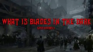 What is Blades in the Dark? Spiderbro