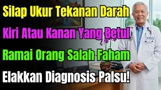 Salah Ukur Tekanan Darah = Salah Ubat! Kiri Atau Kanan? Ini Cara Ukur Paling Tepat Taraf Doktor.