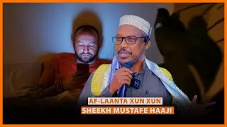 DAAWASHADA AF-LAANTA XUN XUN | SHEEKH MUSTAFE HAJI