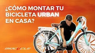 &iquest;C&oacute;mo montar tu bicicleta URBAN en casa? - Biocycle Spain