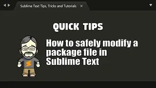 [QT02] How to safely modify a package file in Sublime Text