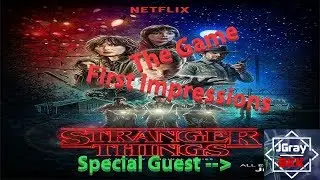 Stranger things, the game - first impressions with guest JGrayBKK