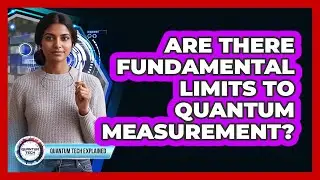Are There Fundamental Limits to Quantum Measurement?