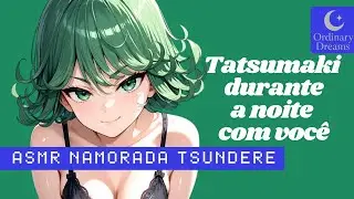 💚 Namorada brava presa com você a noite inteira | Roleplay tsundere [Tatsumaki ASMR]