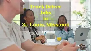 St  Louis, Missouri - Truck Driver Jobs