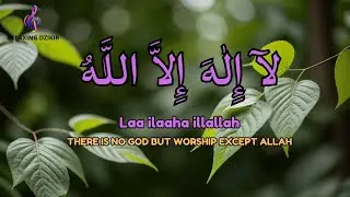 Daily Dzikir LAILAHAILLALLAH for Calm and Peace