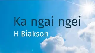 Ka ngai ngei | H Biakson