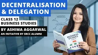 Delegation and Decentralisation  | Class 12 BST Chapter 5 &ndash; Organising | Confusion clear in one shot