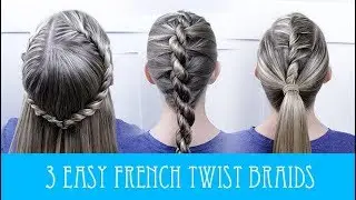 3 EASY FRENCH ROPE TWIST BRAID HAIRSTYLES!