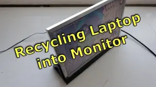 Recycling old Laptop into a Standalone Monitor