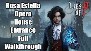 Lies of P - Rosa Estella Opera House Entrance Full Walkthrough