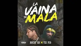 Rochy RD  - LA VAINA TA MALA  (Audio Oficial ) YSI P30