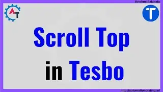 28. Scroll To Top in Tesbo | Scroll in Web Page | How to Scroll to Element | Scroll into View