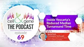 Inside Yescarta's Reduced Median Turnaround Time with Kite, a Gilead Company's Christopher McDonald