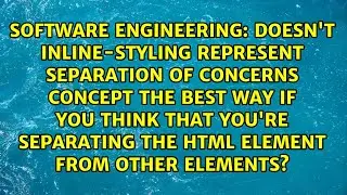 doesn't inline-styling represent separation of concerns concept the best way if you think that...