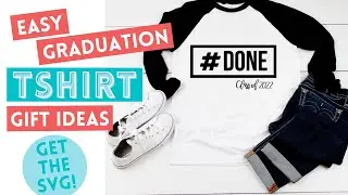 Graduation Gift Idea | Make A Shirt With Cricut Maker & EasyPress