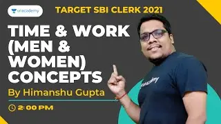 Time & Work (Men & Women) Concepts|Target SBI Clerk 2021|| Unacademy Bank Pro|Himanshu Gupta