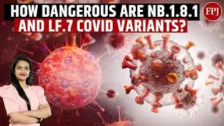 New Covid Variants NB.1.8.1 & LF.7 Detected in India: What We Know So Far